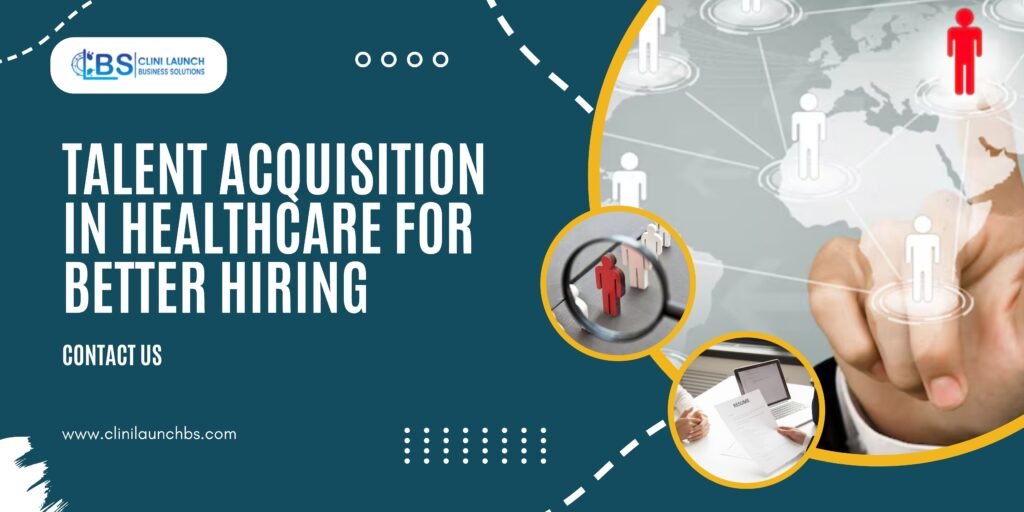Talent Acquisition in Healthcare for Better Hiring