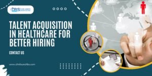 Talent Acquisition in Healthcare for Better Hiring