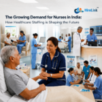 The Growing Demand for Nurses in India: How Healthcare Staffing is Shaping the Future